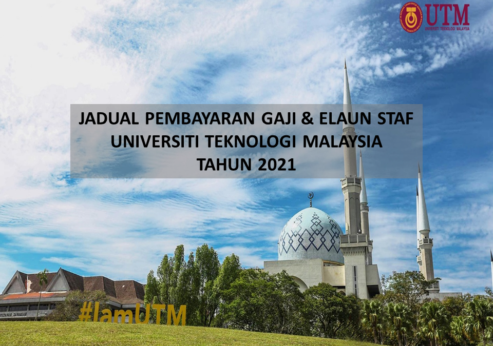 JADUAL PEMBAYARAN GAJI & ELAUN STAF UNIVERSITI TEKNOLOGI MALAYSIA TAHUN 2021